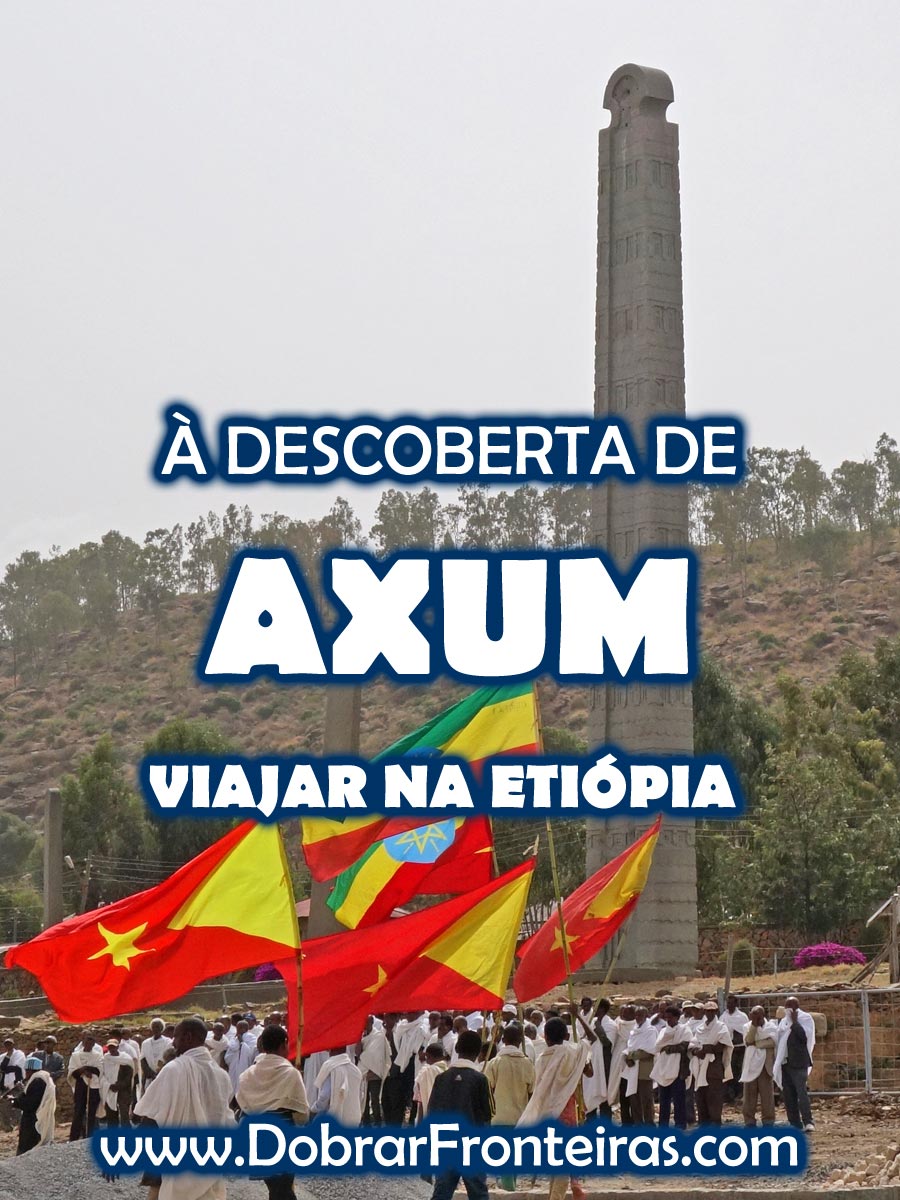 À descoberta de Axum, viajar na Etiópia